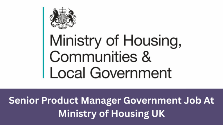 Senior Product Manager Government Jobs At Ministry of Housing UK