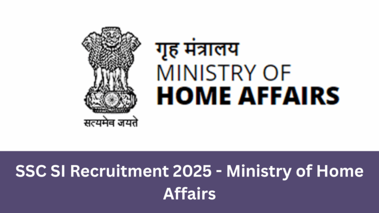 SSC SI Recruitment 2025 - Ministry of Home Affairs