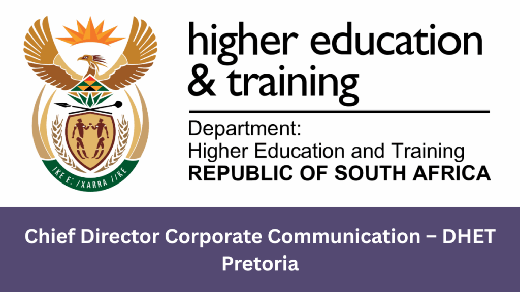 Chief Director Corporate Communication at DHET Pretoria office
