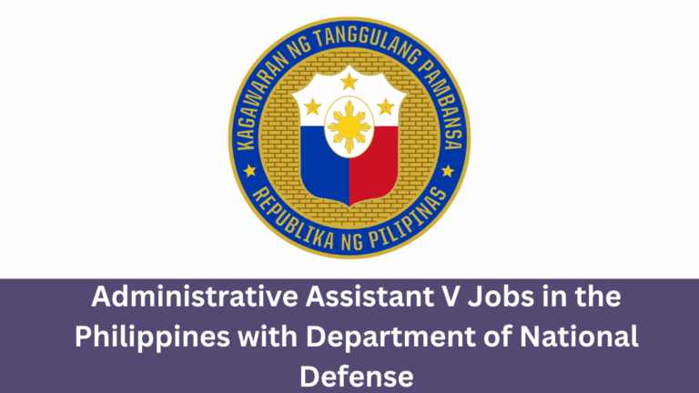 Administrative Assistant V Jobs in the Philippines with DND