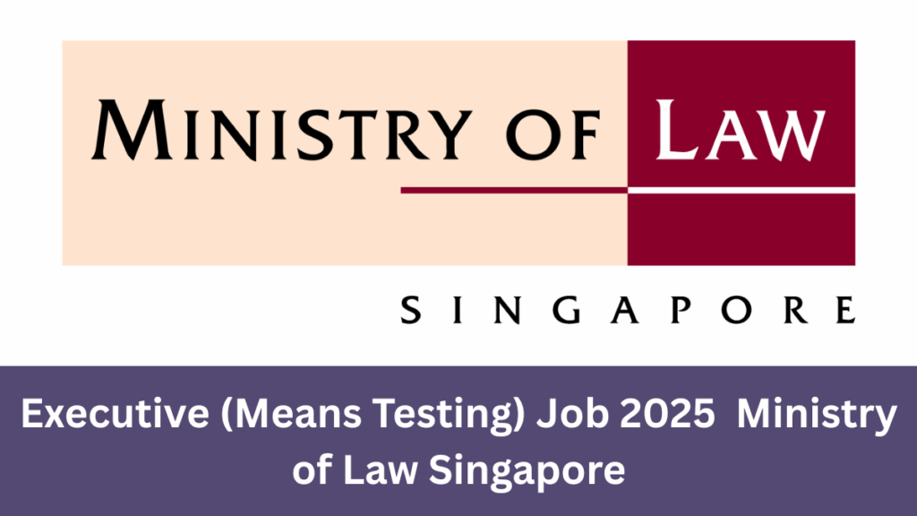 Executive Means Testing Job 2025 Ministry of Law Singapore Careers@Gov.