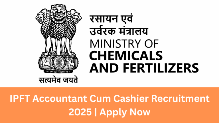 IPFT Accountant Cum Cashier Recruitment 2025 | Apply Now