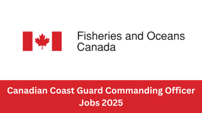 Canadian Coast Guard Commanding Officer Jobs 2025 Canadian Coast Guard Commanding Officer Jobs 2025
