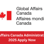 Global Affairs Canada Administrative Jobs 2025 | Apply Now
