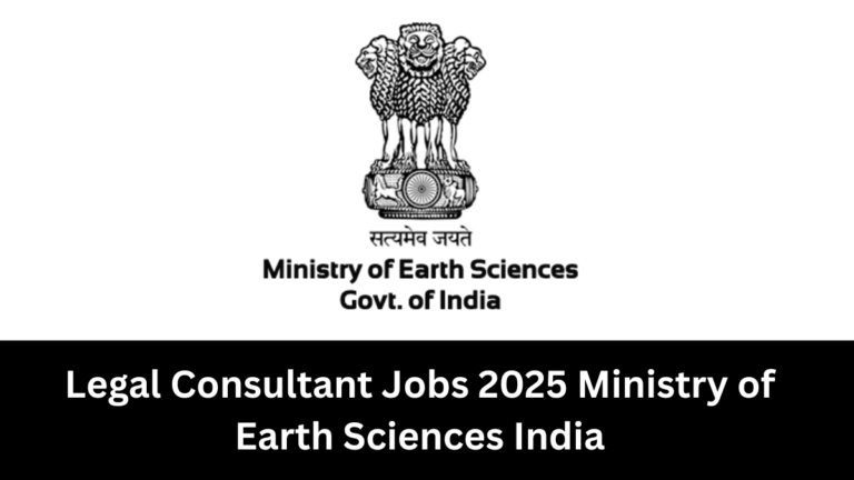 Legal Consultant Jobs 2025 | Ministry of Earth Sciences India